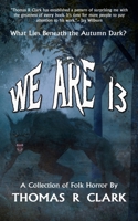 We Are 13: A Collection of Folk Horror B0DWZ19NMV Book Cover