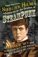 Sherlock Holmes: Adventures in the Realms of Steampunk, Mechanical Men and Otherworldly Endeavours 1094607460 Book Cover