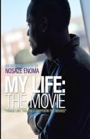 My Life: The Movie 1475106785 Book Cover