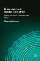 Brain Injury and Gender Role Strain: Rebuilding Adult Lifestyles After Injury (Occupational Therapy & Mental) (OCCUPATIONAL THERAPY & MENTAL) 0789011867 Book Cover