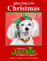 Christmas Special Edition What Dogs Love Series : Princess Jackie Her Highness the Dogginess 1733213570 Book Cover