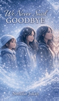 We Never Said Goodbye B0GWK2XBXS Book Cover