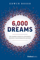 6,000 Dreams: The Leader’s Guide To A Successful Business Transformation Journey 1946633976 Book Cover