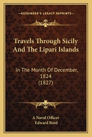 Travels Through Sicily and the Lipari Islands, in the Month of December, 1824 1017625360 Book Cover