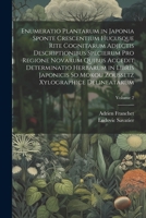 Enumeratio Plantarum in Japonia Sponte Crescentium Hucusque Rite Cognitarum Adjectis Descriptionibus Specierum Pro Regione Novarum Quibus Accedit ... Delineatarum; Volume 2 1021910198 Book Cover