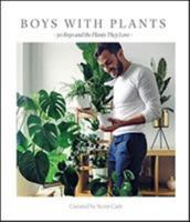 Boys with Plants: 50 Plants and the Boys who Love Them 191113065X Book Cover