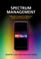 Spectrum Management: Using the Airwaves for Maximum Social and Economic Benefit 1107094224 Book Cover
