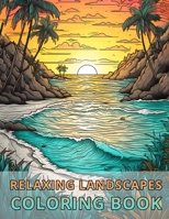 Relaxing Landscapes Coloring Book: Book for Adults | Stroke recovery | Relaxation | Meditation | for Mindful People | Stress Relieving Designs Landscapes | ADHD treatment | Loss Of Anxiety B0C6BQHS3Q Book Cover