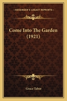 Come Into the Garden 1436810132 Book Cover