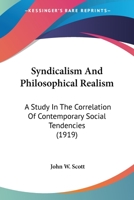 Syndicalism and Philosophical Realism a Study in the Correlation of Contemporary Social Tendencies 1018945873 Book Cover