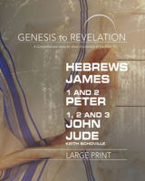 Genesis to Revelation: Hebrews, James, 1-2 Peter, 1,2,3 John, Jude Participant Book [large Print]: A Comprehensive Verse-By-Verse Exploration of the Bible 1501855379 Book Cover