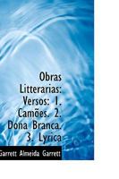 Obras Litterarias: Versos: 1. Camões. 2. Dona Branca. 3. Lyrica 101789597X Book Cover