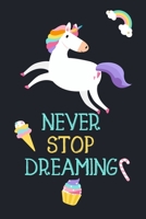 Never Stop Dreaming: Inspirational Journal &Notebook: 120 Pages of Lined & Paper for Writing (Unicorn Notebooks) 1697407781 Book Cover