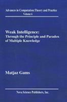 Weak Intelligence: Through the Principle and Paradox of Multiple Knowledge 1560728981 Book Cover