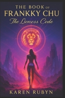 the book of Frankky Chu The lioness code: the book of Frankky (PNKY) B0FYNGCXD5 Book Cover
