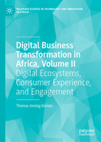 Digital Business Transformation in Africa, Volume II: Digital Ecosystems and Customer Engagement (Palgrave Studies in Technology and Innovation in Africa) 3031972090 Book Cover