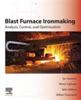 Blast Furnace Ironmaking: Analysis, Control, and Optimization 0128142278 Book Cover