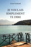 Je voulais simplement te dire (French Edition) 2332904573 Book Cover