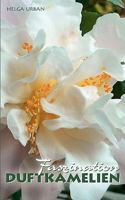 Faszination Duftkamelien 3839128978 Book Cover