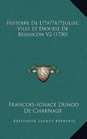 Histoire de L'A(c)Glise, Ville Et Dioca]se de Besanaon. T. 2 2013404344 Book Cover