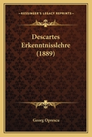 Descartes Erkenntnisslehre (1889) 116601245X Book Cover