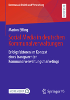 Social Media in deutschen Kommunalverwaltungen: Erfolgsfaktoren im Kontext eines transparenten Kommunalverwaltungsmarketings (Kommunale Politik und Verwaltung) 3658492430 Book Cover