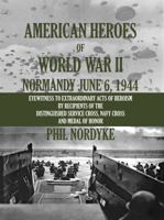 American Heroes of World War II: Normandy June 6, 1944 0984715118 Book Cover