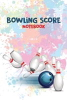 Bowling Score Notebook: Bowling Score Organizer, Best Gift for Bowling Lovers 1716118654 Book Cover