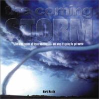 The Coming Storm: The True Causes of Freak Weather&#151;And Why It's Getting Worse 0764122193 Book Cover