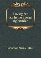 Lov Og Ret for Herremaend Og Bonder 5518952082 Book Cover