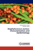Staphylococcus aureus: Characterization and Epidemiology 3659314587 Book Cover