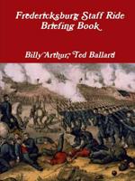 Fredericksburg Staff Ride: Briefing Book [Illustrated Edition] 1105051684 Book Cover