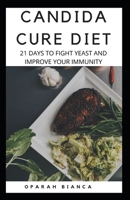 Candida Cure Diet: 21 Days To Fight Yeast And Improve Your Immunity B08BWHQ8DW Book Cover