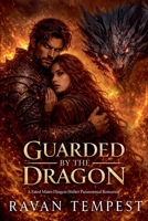 Guarded by the Dragon: A Fated Mates Dragon Shifter Paranormal Romance B0GQ43W8SV Book Cover