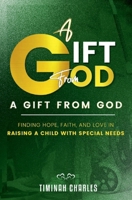 A Gift from God: Finding Hope, Faith, and Love in Raising a Child with Special Needs 9914981801 Book Cover