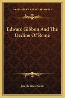 Edward Gibbon And The Decline Of Rome 1428662316 Book Cover