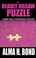 The Deadly Jigsaw Puzzle (Mary Wells Psychiatrist Mystery) (Volume 1) 1620067706 Book Cover