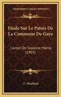 Etude Sur Le Patois De La Commune De Gaye: Canton De Sezanne, Marne (1903) 1273768760 Book Cover