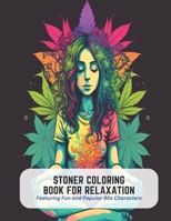 Stoner Coloring Book for Relaxation: Featuring Fun and Popular 90s Characters B0C51RZF83 Book Cover