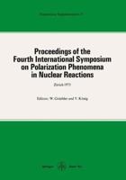 Proceedings of the Fourth International Symposium on Polarization Phenomena in Nuclear Reactions 3034855079 Book Cover