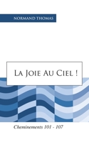 La joie au ciel !: Cheminements 101 - 107 B08MN5N62Z Book Cover
