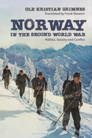 Norway in the Second World War: Politics, Society and Conflict 1350214590 Book Cover