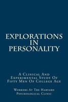 Explorations in Personality: A Clinical and Experimental Study of Fifty Men of College Age 1983423416 Book Cover