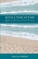 Such a Time as This: Reflections of the Journey Toward My Destiny 1536898112 Book Cover