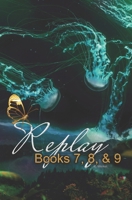 Replay Books 7, 8, & 9: Ghost, White, and Black B08JF5FX14 Book Cover