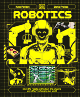 Robotics: Meet the Robots and Find Out About Their Special Missions to Connect, Inform and Protect All of Us on Planet Earth (Adventures in Tech) B0DXPK95ZY Book Cover