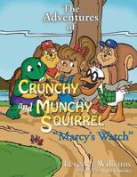 The Adventures of Crunchy and Munchy Squirrel Marcy's Watch 0977441814 Book Cover