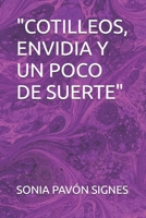"COTILLEOS, ENVIDIA Y UN POCO DE SUERTE" (Spanish Edition) B0DYDRM346 Book Cover