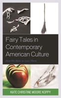 Fairy Tales in Contemporary American Culture: How We Hate to Love Them 179361279X Book Cover
