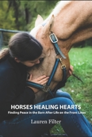 Horses Healing Hearts: Finding Peace in the Barn After Life on the Front Lines B0FFH791XS Book Cover